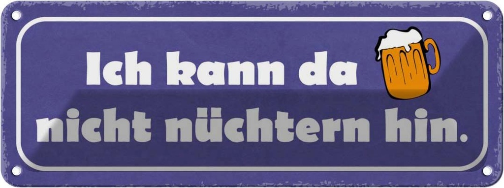 Blechschild 10x27 cm Bier kann da nicht nüchtern hin Spruch Zitat