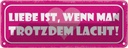 Blechschild 10x27 cm Liebe wenn man trotzdem lacht Dekoration