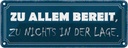 Blechschild 10x27 cm zu allem bereit nichts in der Spruch Zitat