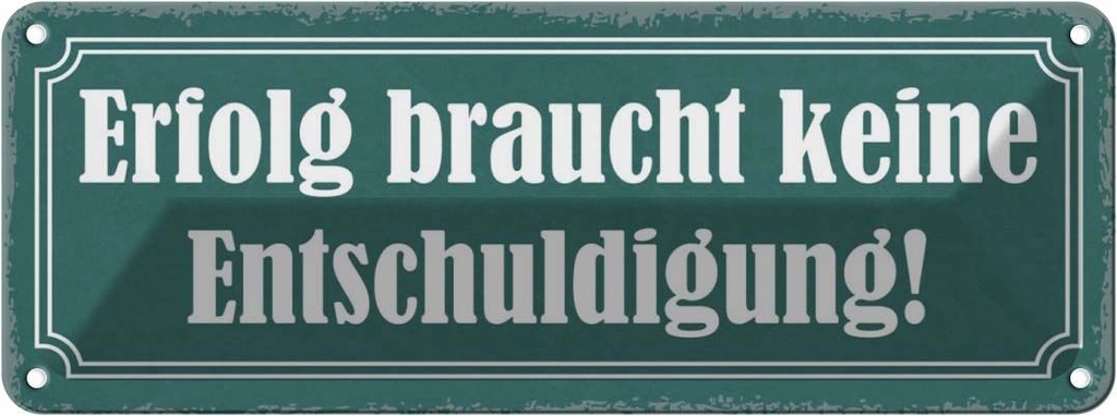 Blechschild 10x27 cm Erfolg keine Entschuldigung Dekoration Spruch Zitat