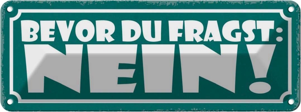 Blechschild 10x27 cm Bevor du fragst NEIN Dekoration Spruch Zitat