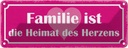 Blechschild 10x27 cm Familie ist Heimat des Herzens Freunde
