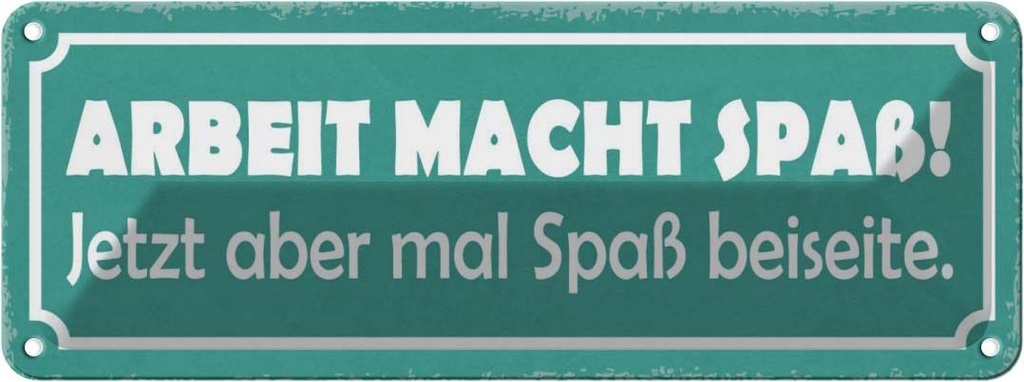 Blechschild 10x27 cm Arbeit macht Spaß jetzt aber Beruf