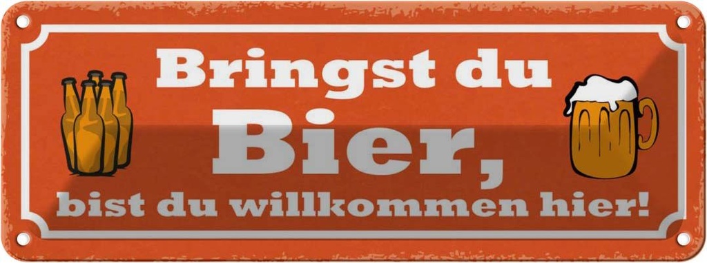 Blechschild 10x27 cm Bringst du Bier wilkommen hier Essen Trinken
