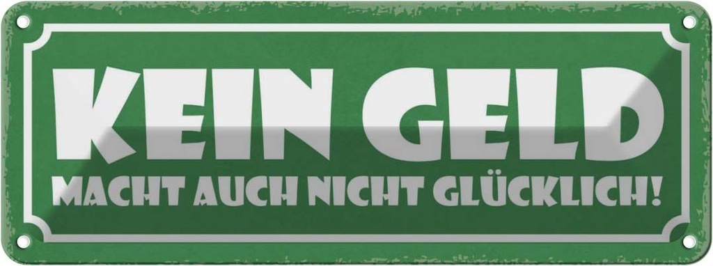 [LA-117508] Blechschild 10x27 cm Kein Geld macht nicht glücklich Spruch Zitat