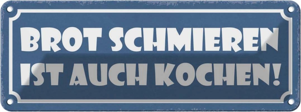 Blechschild 10x27 cm Brot schmieren ist auch kochen Spruch Zitat