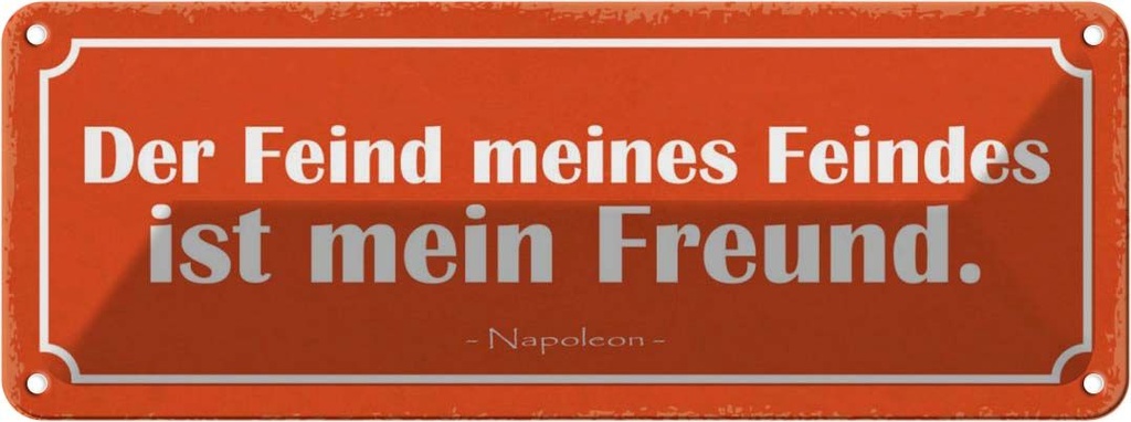 Blechschild 10x27 cm Feind meines Feindes mein Freund Spruch Zitat
