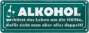 Blechschild 10x27 cm Alkohol verkürzt Leben um Hälfte Spruch Zitat