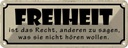 Blechschild 10x27 cm Freiheit ist Recht anderen sagen Spruch Zitat