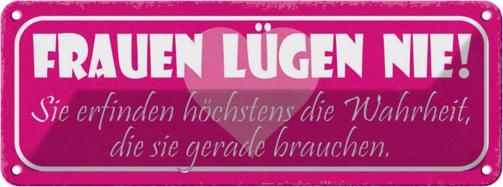 [LA-117611] Blechschild 10x27 cm Frauen lügen nie sie erfinden Familie Freunde