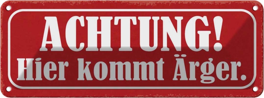 Blechschild 10x27 cm Achtung hier kommt Ärger Dekoration Spruch Zitat