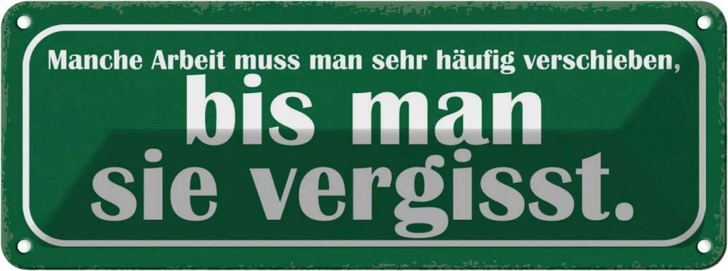 Blechschild 10x27 cm Arbeit muss häufig verschieben Spruch Zitat