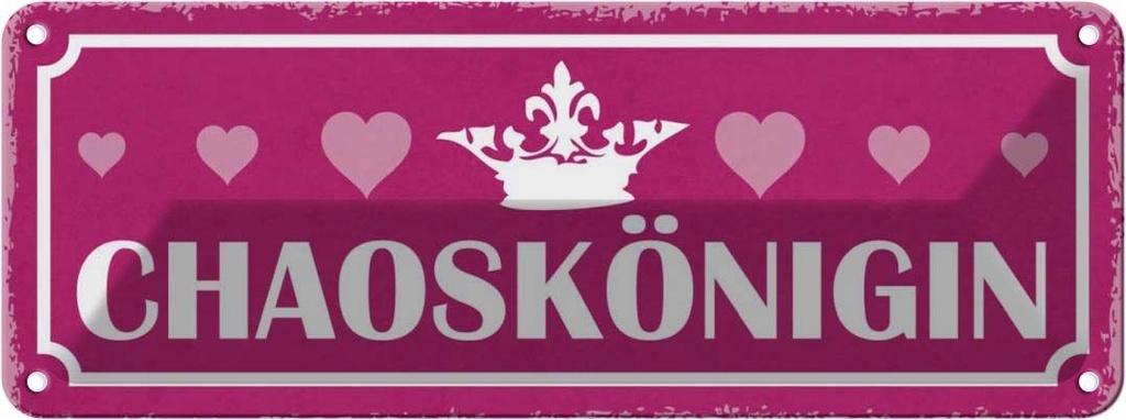 Blechschild 10x27 cm Chaoskönigin Herz Krone Dekoration Spruch Zitat