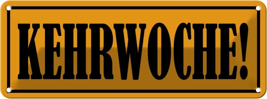 [LA-117708] Blechschild 10x27 cm Kehrwoche Dekoration Spruch Zitat