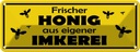 Blechschild 10x27 cm frischer Honig eigene Imkerei Warnschild Hinweisschild Sicherheit Vorsicht