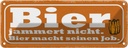 Blechschild 10x27 cm Bier jammert nicht macht Job Essen Trinken