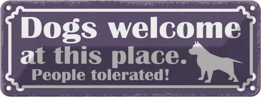 Blechschild 10x27 cm Dogs welcome People tolerated Tier Haustier
