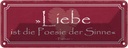 Blechschild 10x27 cm Liebe ist die Poesie der Sinne Dekoration