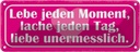 Blechschild 10x27 cm Lebe jeden Moment Lache Liebe Dekoration