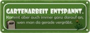 Blechschild 10x27 cm Gartenarbeit entspannt Geschenk