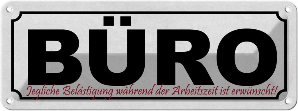 Blechschild 10x27 cm Büro jegliche Belästigung Arbeit Beruf