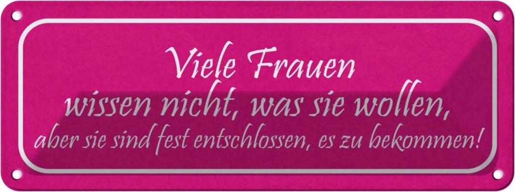 Blechschild 10x27 cm Frauen wissen nicht was wollen Männer Spruch Zitat