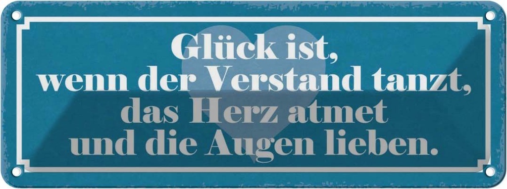 Blechschild 10x27 cm Glück Verstand tanzt Herz atmet Spruch Zitat