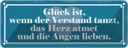 Blechschild 10x27 cm Glück Verstand tanzt Herz atmet Spruch Zitat