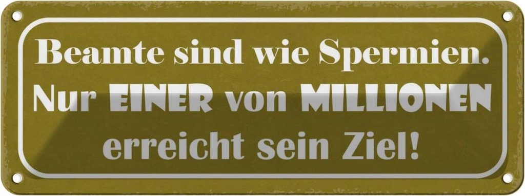Blechschild 10x27 cm Beamte sind wie Spermien nur Dekoration Spruch Zitat