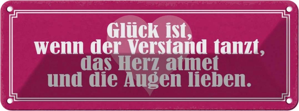 Blechschild 10x27 cm Glück Verstand tanzt Herz atmet Spruch Zitat