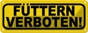 Blechschild 10x27 cm Füttern Verboten Straßenschild Warnschild Hinweisschild Sicherheit Vorsicht