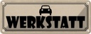 Blechschild 10x27 cm Auto Wekstatt Garage Werkstatt