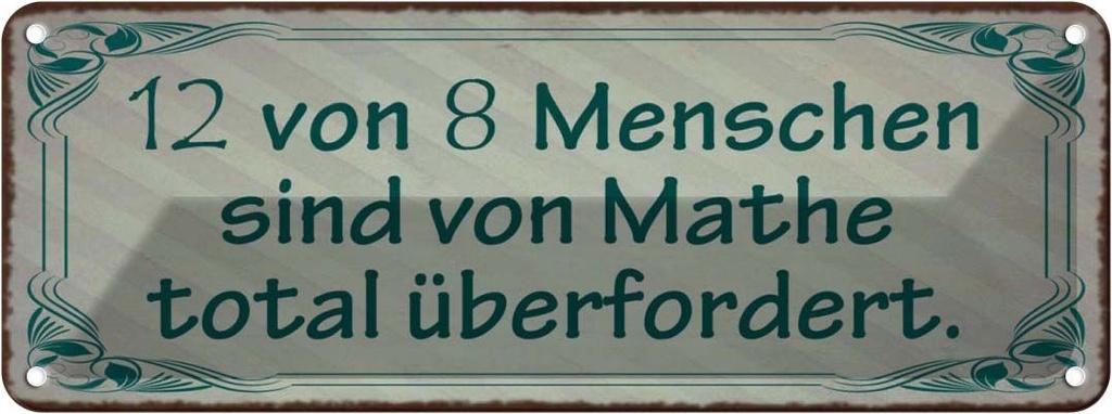 Blechschild 10x27 cm 12 von 8 sind Mathe überfordert Spruch Zitat