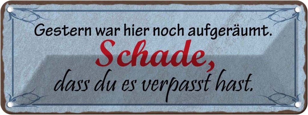 Blechschild 10x27 cm Gestern war hier noch aufgeräumt Dekoration Spruch Zitat