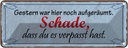 Blechschild 10x27 cm Gestern war hier noch aufgeräumt Dekoration Spruch Zitat