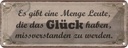 Blechschild 10x27 cm Glück missverstanden zu werden Dekoration Spruch Zitat