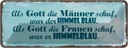 Blechschild 10x27 cm Gott Männer Frauen schuf Himmel Spruch Zitat