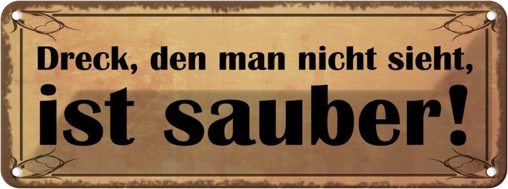 Blechschild 10x27 cm Dreck den man nicht sieht sauber Spruch Zitat