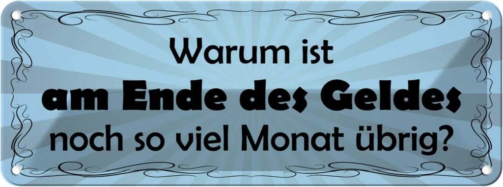 Blechschild 10x27 cm Ende des Geldes ncoh Monat übrig Spruch Zitat