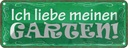 Blechschild 10x27 cm Ich liebe meinen Garten Dekoration