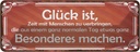 Blechschild 10x27 cm Glück aus Tag Besonderes machen Spruch Zitat