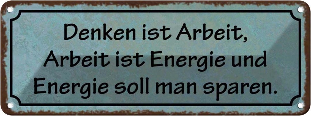 Blechschild 10x27 cm Denken ist Arbeit Energie Spruch Zitat