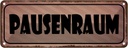 Blechschild 10x27 cm Pausenraum Geschenk Spruch Zitat