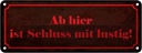 Blechschild 10x27 cm Ab hier ist Schluss mit lustig
