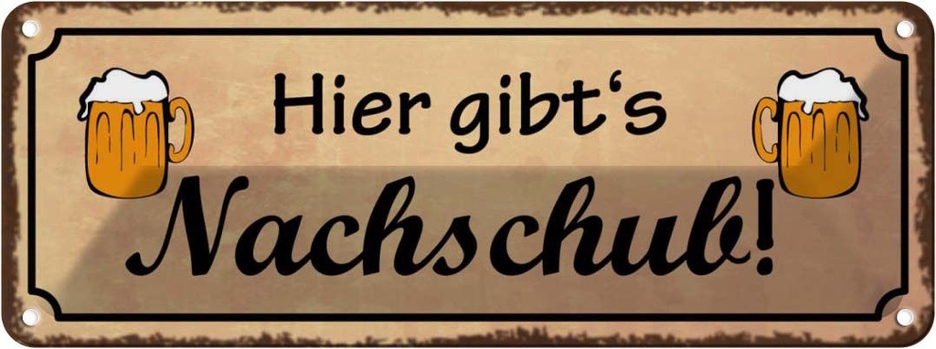 Blechschild 10x27 cm Alkohol Bier gibt es Nachschub Spruch Zitat