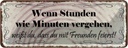 Blechschild 10x27 cm Freunde wenn Stunden wie Minuten Spruch Zitat