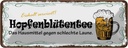 Blechschild 10x27 cm Bier Hopfenblütentee Hausmittel Spruch Zitat