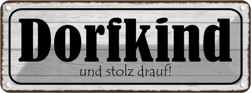 Blechschild 10x27 cm Dorfkind uns stolz drauf Dekoration Spruch Zitat