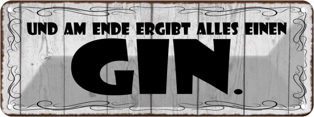 Blechschild 10x27 cm Am Ende ergibt alles einen GIN Spruch Zitat