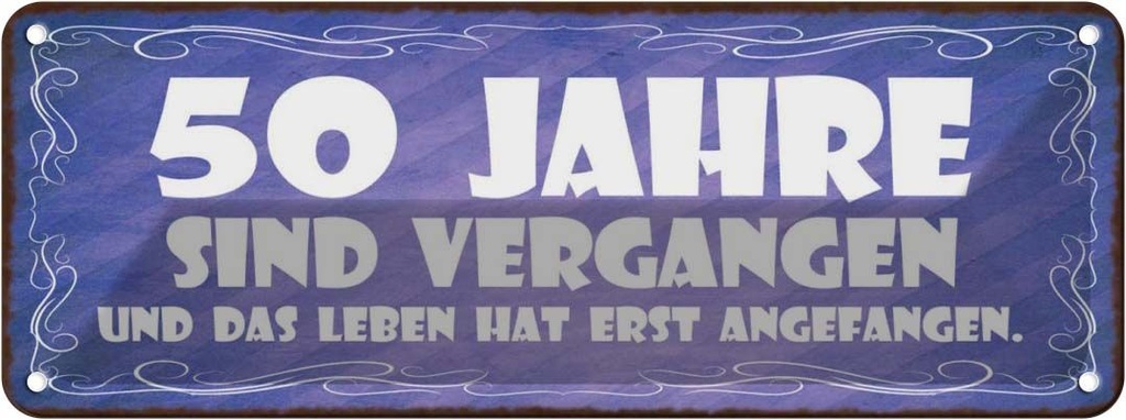 Blechschild 10x27 cm 50 Jahre vergangen Leben erst Dekoration Spruch Zitat